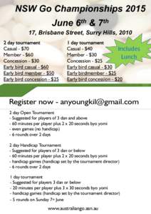 NSW Go Championships 2015 June 6th & 7th 17, Brisbane Street, Surry Hills, 2010 Casual - $70 Member - $60 Concession - $30