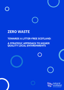 ZERO WASTE TOWARDS A LITTER-FREE SCOTLAND: A STRATEGIC APPROACH TO HIGHER QUALITY LOCAL ENVIRONMENTS  CONTENTS