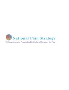 National Pain Strategy A Comprehensive Population Health-Level Strategy for Pain Contents EXECUTIVE SUMMARY................................................................................................................