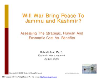 Will War Bring Peace To Jammu and Kashmir? Assessing The Strategic, Human And Economic Cost Vs. Benefits  Subodh Atal, Ph. D.