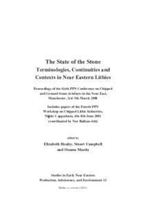 The State of the Stone Terminologies, Continuities and Contexts in Near Eastern Lithics Proceedings of the Sixth PPN Conference on Chipped and Ground Stone Artefacts in the Near East, Manchester, 3rd–5th March 2008