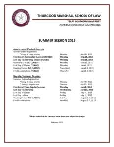 THURGOOD MARSHALL SCHOOL OF LAW TEXAS SOUTHERN UNIVERSITY ACADEMIC CALENDAR SUMMER 2015 SUMMER SESSION 2015 Accelerated (Turbo) Courses