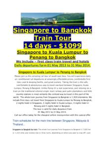 Singapore to Bangkok Train Tour 14 days - $1099 Singapore to Kuala Lumpur to Penang to Bangkok We include – first class train travel and hotels