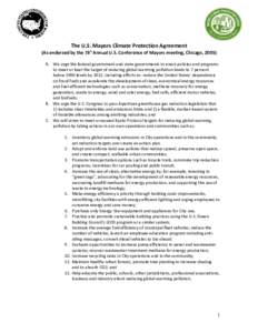 The U.S. Mayors Climate Protection Agreement (As endorsed by the 73rd Annual U.S. Conference of Mayors meeting, Chicago, 2005) A. We urge the federal government and state governments to enact policies and programs to mee