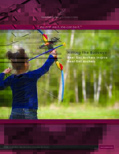If she can see it, she can be it.™  Archery Report Hi tti ng the Bul l s ey e: Reel Girl A rchers In spi re