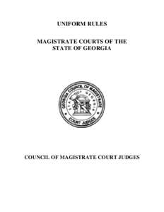 UNIFORM RULES MAGISTRATE COURTS OF THE STATE OF GEORGIA COUNCIL OF MAGISTRATE COURT JUDGES
