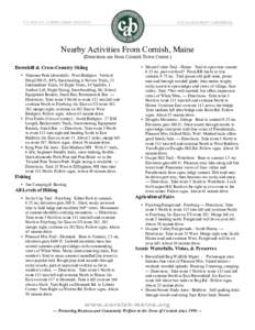 Nearby Activities From Cornish, Maine (Directions are from Cornish Town Center.) Downhill & Cross-Country Skiing • Shawnee Peak (downhill) - West Bridgton Vertical Drop1300 ft., 99% Snowmaking, 6 Novice Trails, 23 Inte