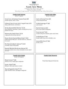 Family Style Menu 72 business hours advance notice required. *Gluten Free Option Available Menu Items Change Seasonally / Final Menu Selections Due 14 Days Prior to Event  Family Style Entrees