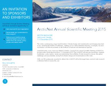 AN INVITATION TO SPONSORS AND EXHIBITORS ArcticNet’s Annual Scientic Meeting will be an exclusive opportunity to: Gain exposure for your organization
