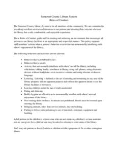 Somerset County Library System Rules of Conduct The Somerset County Library System is for all members of the community. We are committed to providing excellent services and resources to our patrons and ensuring that ever