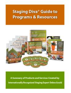 Staging Diva® Guide to Programs & Resources Page 2 Special discount offer Staging Diva offers a range of products and services to help both new and established home stagers. To thank you for downloading the “Staging 