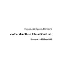 CONSOLIDATED FINANCIAL STATEMENTS  mothers2mothers International Inc. DECEMBER 31, 2010 AND 2009  CONTENTS