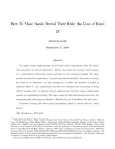 How To Make Banks Reveal Their Risk: the Case of Basel II Michal Kowaliky September 15, 2008  Abstract
