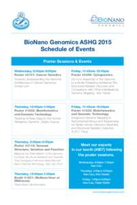BioNano Genomics ASHG 2015 Schedule of Events Poster Sessions & Events Wednesday, 5:00pm-6:00pm Poster #2721: Cancer Genetics Towards Understanding the Genomic