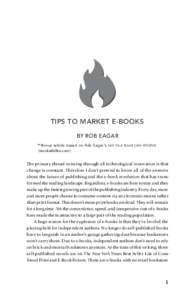 Tips to Market E-Books by Rob Eagar **Bonus article based on Rob Eagar’s Sell Your Book Like Wildfire (bookwildfire.com)  The primary thread running through all technological innovation is that