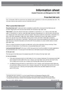 Information sheet Coastal Protection and Management Act 1995 Prescribed tidal work From 18 November 2005 local government has assessed certain applications for tidal works (prescribed tidal work). This information sheet 