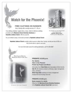 Watch for the Phoenix! IFREE CLOTHING ON SUNDAYS Every Sunday after worship service at 11: 30 a.m. Free clothing, blankets, hygiene items, shoes, infant & children’s clothing  provided by the MacCanon Brown Homeless Sa