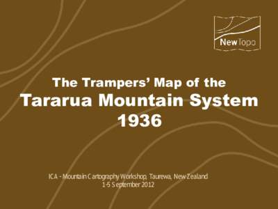 The Trampers’ Map of the  Tararua Mountain System 1936 IC A - Mountain C artography Workshop, Taurewa, New Zealand 1-5 S eptember 2012