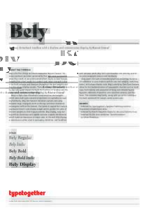 Bely A classy throwback textface with a fearless and venturesome display, by Roxane Gataud about the typeface Bely is the first design by French newcomer Roxane Gataud. Too many typefaces are either governed by fear and 