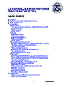 U.S. CUSTOMS AND BORDER PROTECTION GUIDE FOR PRIVATE FLYERS TABLE OF CONTENTS 1. Introduction 2. The Terrorism and Narcotics Smuggling Threats 3. Scope and Definitions