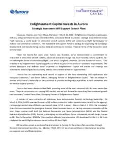 Enlightenment Capital Invests in Aurora Strategic Investment Will Support Growth Plans Manassas, Virginia, and Chevy Chase, Maryland – March 15, 2016 – Enlightenment Capital, an aerospace, defense, and government-foc