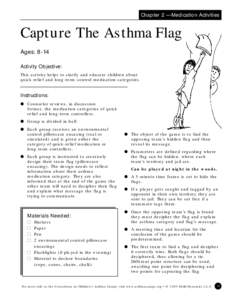 Chapter 2 — Medication Activities  Capture The Asthma Flag Ages: 8-14 Activity Objective: This activity helps to clarify and educate children about