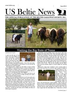 www.beltie.org  June 2012 US Beltie News THE OFFICIAL PUBLICATION OF THE BELTED GALLOWAY SOCIETY, I N C .