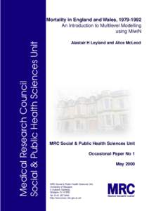 Medical Research Council Social & Public Health Sciences Unit Mortality in England and Wales, [removed]An Introduction to Multilevel Modelling using MlwiN