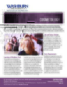 COSMETOLOGY Turn your enthusiasm for hair care and beauty into a career at Washburn Tech! Receive hands-on learning opportunities that will give you the confidence and enthusiasm needed to enter a career in a salon. You 