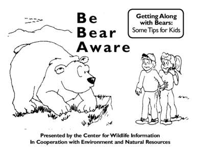 Be Some Tips for Kids Bear Aw a r e Getting Along with Bears: