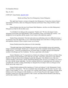 For Immediate Release May 18, 2011 CONTACT: Jamie Raskin, [removed]Raskin and King Take Over Montgomery Senate Delegation The eight State Senators serving in Annapolis from Montgomery County have chosen Senator Jamie