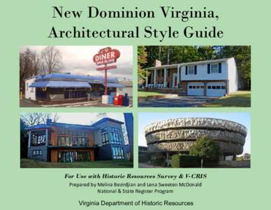 New Dominion Virginia, Architectural Style Guide For Use with Historic Resources Survey & V-CRIS Prepared by Melina Bezirdjian and Lena Sweeten McDonald National & State Register Program