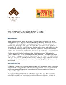 The History of Camelback Ranch-Glendale About the Project A state-of-the-art baseball facility like no other, Camelback Ranch in Glendale is the spring training home of the Los Angeles Dodgers and the Chicago White Sox. 