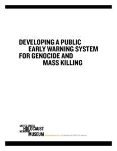 Developing a Public Early Warning System for Genocide and Mass Killing  100 Raoul Wallenberg Place, SW Washington, DC[removed]ushmm.org