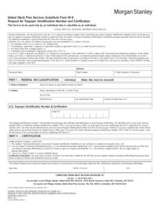 Global Stock Plan Services Substitute Form W-9 Request for Taxpayer Identification Number and Certification This form is to be used only by an individual who is classified as an individual. PLEASE ENTER ALL REQUIRED INFO