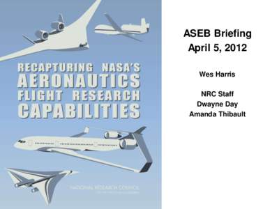ASEB Briefing April 5, 2012 Wes Harris NRC Staff Dwayne Day