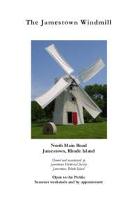The Jamestown Windmill  North Main Road Jamestown, Rhode Island Owned and maintained by Jamestown Historical Society