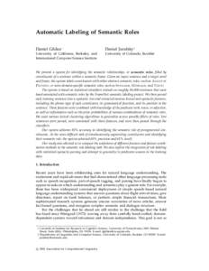 Automatic Labeling of Semantic Roles Daniel Gildea∗ Daniel Jurafsky†  University of California, Berkeley, and