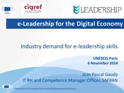 e-Leadership for the Digital Economy Industry demand for e-leadership skills UNESCO, Paris 6 NovemberJean Pascal Gaudy
