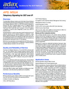 APS: M3UA Telephony Signaling for SS7 over IP Overview The Adax M3UA software module is part of the Adax Protocol Software (APS) SIGTRAN suite that has been designed for Convergence, Wireless and Intelligent Networks. M3