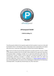 ePrivacyseal GmbH Criteria catalog 2.1. MayThe ePrivacyseal certifies for the respective applicant that its product or service is in line with