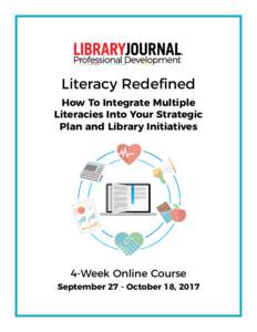 Literacy Redefined How To Integrate Multiple Literacies Into Your Strategic Plan and Library Initiatives  4-Week Online Course