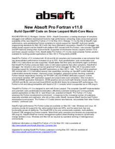 New Absoft Pro Fortran v11.0 Build OpenMP Code on Snow Leopard Multi-Core Macs ROCHESTER HILLS, Michigan, October, 2009 – Absoft Corporation, a leading developer of compilers, debuggers and software development tools f