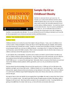Sample Op-Ed on Childhood Obesity Feel free to customize this for use in your city. For example, you could provide additional statistics about childhood obesity rates in your own city, county and/or state, and/or mention