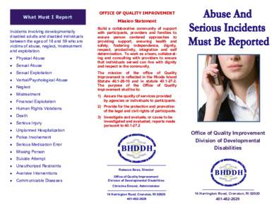 What Must I Report Incidents involving developmentally disabled adults and disabled individuals between the ages of 18 and 59 who are victims of abuse, neglect, mistreatment and exploitation.