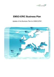 EMSO-ERIC Business Plan Update of the Business Plan for EMSO-ERIC Date issued: 07 June 2013 Version n.: 1