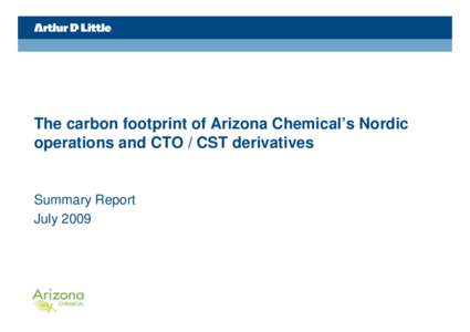 The carbon footprint of Arizona Chemical’s Nordic operations and CTO / CST derivatives Summary Report July 2009