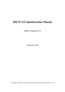 BSCW 5.0 Administration Manual BSCW Version[removed]September[removed]Copyright © [removed]Fraunhofer FIT and OrbiTeam Software GmbH & Co. KG