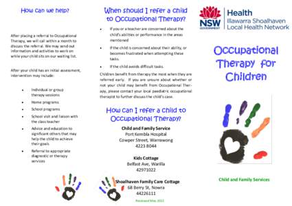 How can we help?  After placing a referral to Occupational Therapy, we will call within a month to discuss the referral. We may send out information and activities to work on