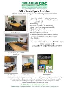 Office Rental Space Available For small business owners seeking space in a stimulating business environment • Rents $275/month • Flexible one year lease • Private office space (inc. desk & chair optional) approx115